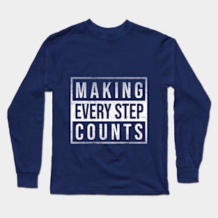 Making every motivational step matter Long Sleeve T-Shirt